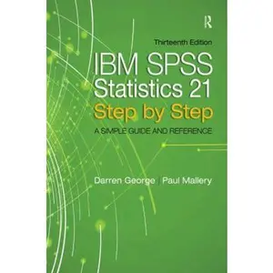 USED-IBM SPSS Statistics 21 Step by Step: A Simple Guide and Reference (13th Edition) by Darren George (Paperback)