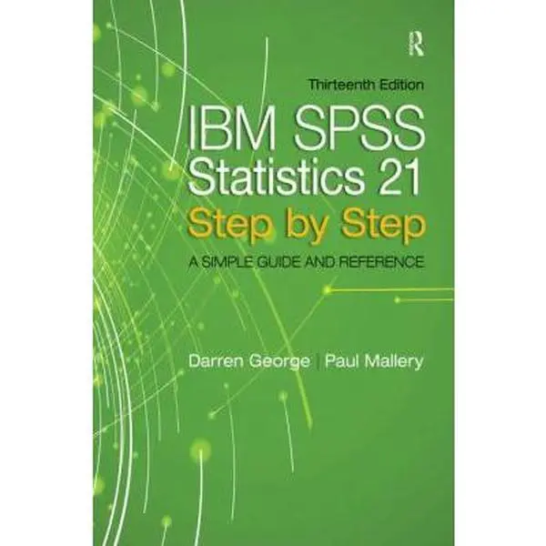 USED-IBM SPSS Statistics 21 Step by Step: A Simple Guide and Reference (13th Edition) by Darren George (Paperback)