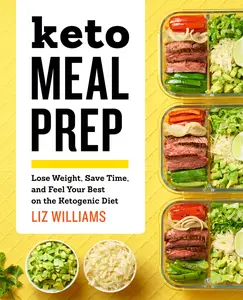 USED-Keto Meal Prep: Lose Weight, Save Time, and Feel Your Best on the Ketogenic Diet by Williams, Liz (Paperback)