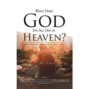 USED-What Does God Do All Day In Heaven by Case, Vicki (Hardcover)