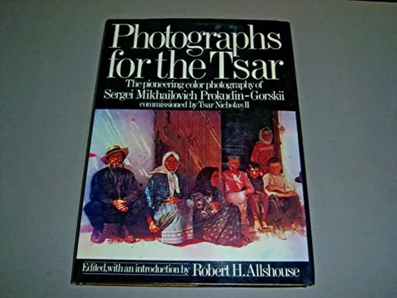 USED-Photographs for the Tsar: The Pioneering Color Photography of Sergei Mikhailovich Prokudin-Gorskii Commissioned by Tsar Nicholas II by Sergei Mikhailovich (Hardcover)