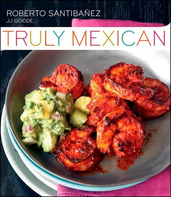 Truly Mexican: Essential Recipes and Techniques for Authentic Mexican Cooking by Roberto Santibanez||JJ Goode||Romulo Yanes [Hardback Book]