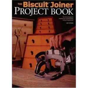 USED-The Biscuit Joiner Project Book: Tips & Techniques to Simplify Your Woodworking Using This Great Tool by Jim Stack (Paperback)