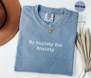 Comfort Colors “My Anxiety Has Anxiety” Shirt, Funny Relatable Tee, Overthinker Humor T-Shirt, Gift for Women Men