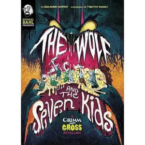 USED-The Wolf and the Seven Kids: A Grimm and Gross Retelling by Harper, Benjamin (Hardcover)