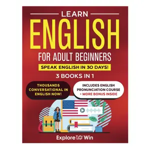 Learn English for Adult Beginners: 3 Books in 1 - ESL Certified: Speak English In 30 Days! Paperback – April 18, 2023