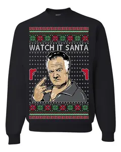 Watch It Santa, Funny Paulie Italian NJ New Jersey Mafia, Classic TV Show Ugly Christmas Sweater Ugly Christmas Unisex Crewneck Sweatshirt