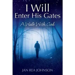 USED-I Will Enter His Gates: A Walk With God by Johnson, Jan Rea (Paperback)