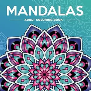 Mandalas Adult Coloring Book: Featuring 50 unique, single-sided designs for stress relief and mindfulness.