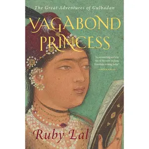USED-Vagabond Princess: The Great Adventures of Gulbadan by Lal, Ruby (Hardcover)