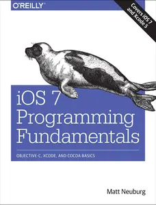 USED-iOS 7 Programming Fundamentals: Objective-C, Xcode, and Cocoa Basics by Neuburg, Matt (Paperback)
