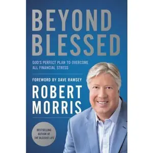 USED-Beyond Blessed: God's Perfect Plan to Overcome All Financial Stress - TBN Special Edition by Robert Morris (Paperback)