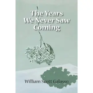 USED-The Years We Never Saw Coming by Galasso, William Scott (Paperback)