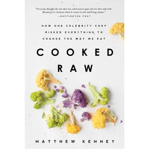 USED-Cooked Raw: How One Celebrity Chef Risked Everything to Change the Way We Eat by Kenney, Matthew (Paperback)