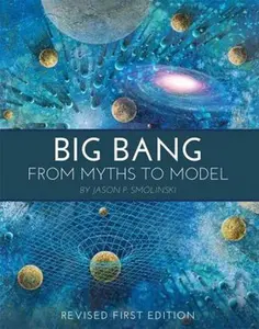 USED-Big Bang: From Myths to Model by Smolinski, Jason P. (Paperback)