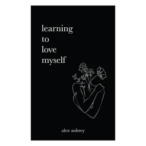 Learning to Love Myself – Self-Love & Healing Book, Mental Health & Confidence Guide, Emotional Health Resource for Relationships, Perfect Gift for Women (2026 Growth & Self-Improvement Focus) Self Acceptance, Paperback