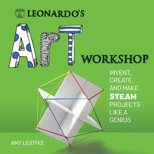 USED-Leonardo's Art Workshop: Invent, Create, and Make Steam Projects Like a Genius by Leidtke, Amy (Paperback)