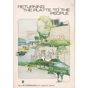 USED-Returning the Platte to the People: A story of a unique committee, The Platte River Development Committee by Joe Shoemaker (Paperback)