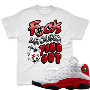 [Sale Up To 50%] F#CK Around Find Out Shirt To Match Jordan 13 Retro Bloodline, Jordan 13 Bloodline Matching Shirt, Jordan 13 Retro Bloodline Black Match Shirt