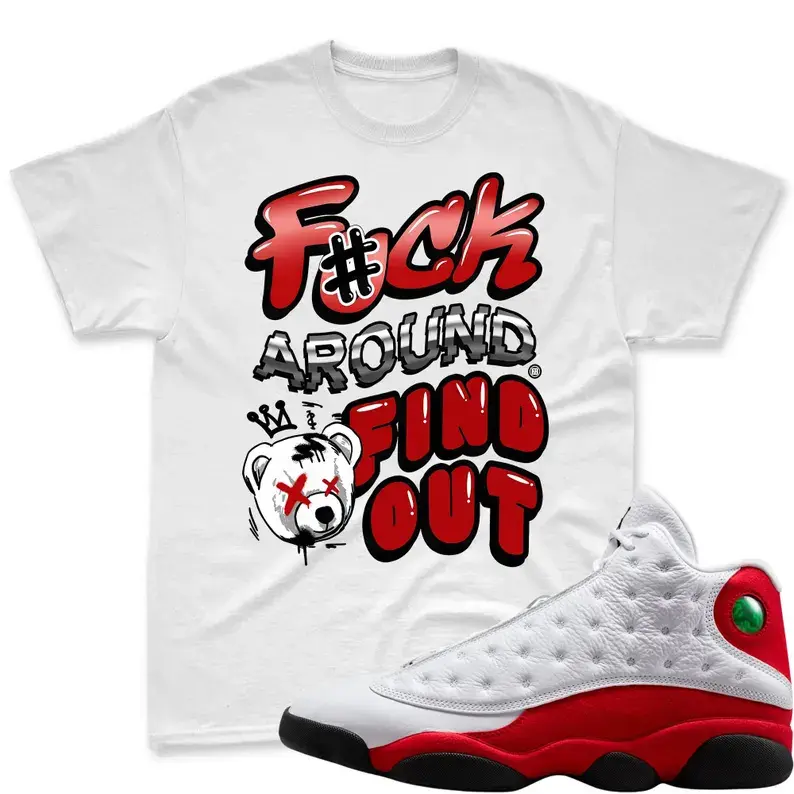 [Sale Up To 50%] F#CK Around Find Out Shirt To Match Jordan 13 Retro Bloodline, Jordan 13 Bloodline Matching Shirt, Jordan 13 Retro Bloodline Black Match Shirt