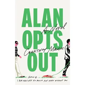 Alan Opts Out by Courtney Maum (Hardcover)