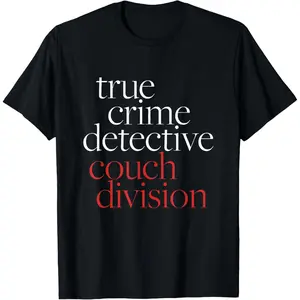 100%cotton True Crime Detective Couch Division Funny True Crime Lover T-Shirt