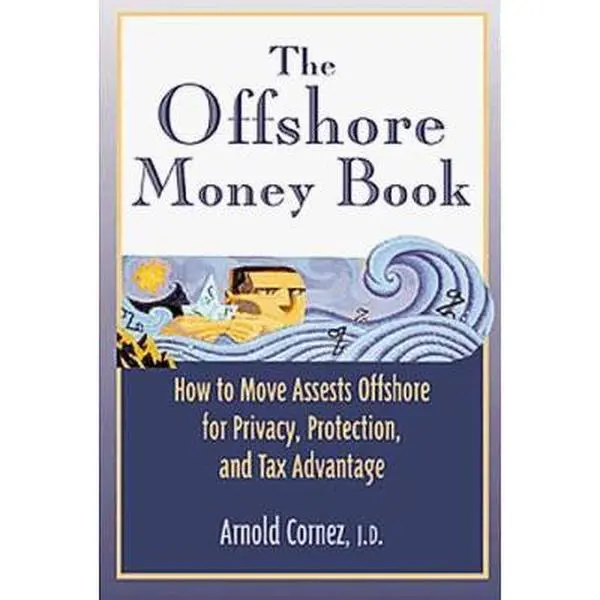 USED-The Offshore Money Book: How to Move Assets Offshore for Privacy, Protection, and Tax Advantage by Arnold Cornez (Paperback)