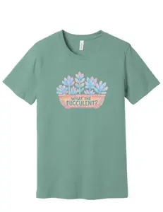 What the Fucculent? Funny Succulent T-Shirt | Sage Green Graphic Tee, Plant Lover Gift