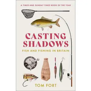 USED-Fishistory: A Celebration of Our Freshwater Fish and the Place They Have Occupied in Our Lives by Tom Fort (Paperback)