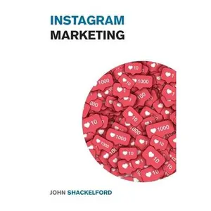 USED-Instagram Marketing: Take Your Instagram Page to the Next Level with these Incredible IG Strategies - Instagram Advertising Made Simple! by Shackelford, John (Paperback)
