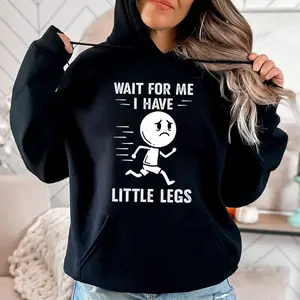 Wait For Me I Have Little Legs Hoodie, Funny Short Legs Joke Meme, Cute Humor Quote, Funny Mom Quote, Unisex Sweater Pullover Tee