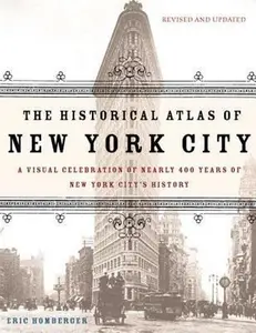 USED-The Historical Atlas of New York City: A Visual Celebration of 400 Years of New York City's History by Eric Homberger (Paperback)