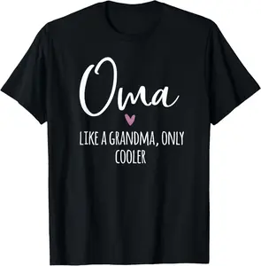 100% Cotton Oma Like A Grandma Only Cooler Heart Mother's Day Oma T-Shirt