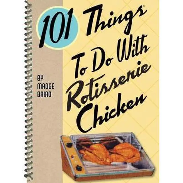 Used Cooking & Meal Prep Book - 101 Things to Do with Rotisserie Chicken by Madge Baird (Paperback, English)