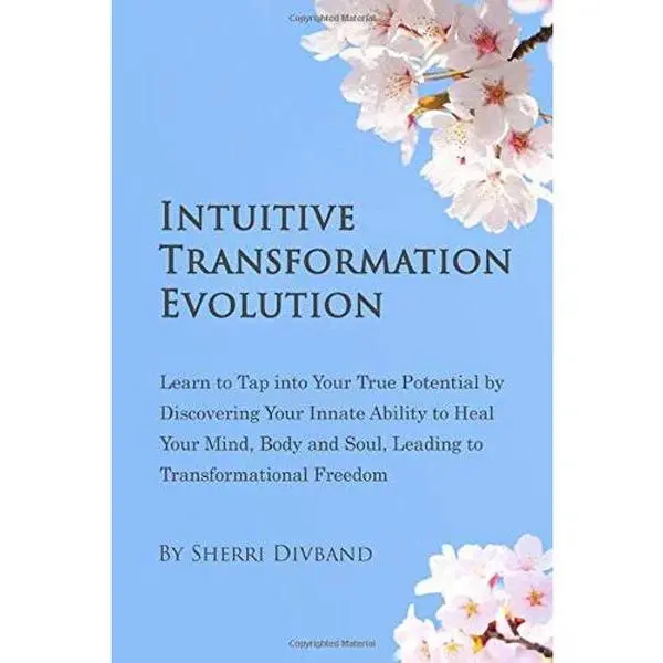 USED-Intuitive Transformation Evolution: Learn to tap into your True Potential by Discovering your Innate Ability to Heal your Mind, Body and Soul, Leading to Transformational Freedom. by Sherri Divband (Paperback)