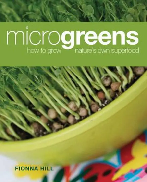 USED Book - Microgreens: How to Grow Nature's Own Superfood by Fionna Hill (Paperback) - english