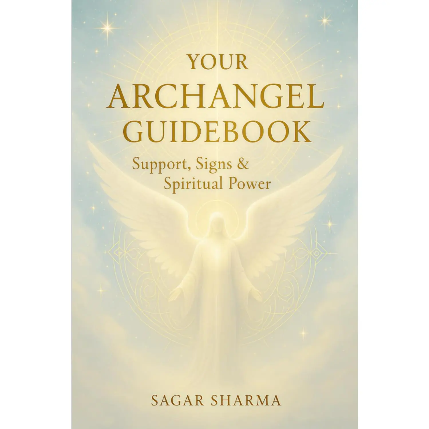 Your Archangel Guidebook: Support, Signs & Spiritual Power