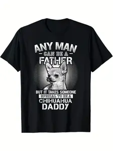 Humorous T-Shirt for Dads - Any for Man Can Become a Father, Featuring a Chihuahua Design. Black Tee for Pet Enthusiasts, Regular Fit for Daily Wear, Machine Washable. A Trendy Gift Idea for Father'S Day, Plus Size