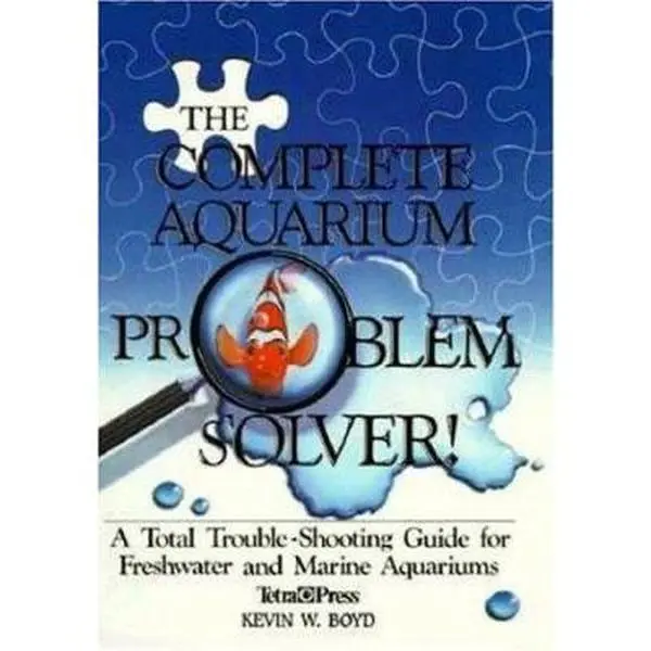 USED-The Complete Aquarium Problem Solver: A Total Trouble-Shooting Guide for Freshwater & Marine Aquariums by Kevin W. Boyd (Hardcover)