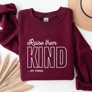 Raise Them Feral Sweatshirt Raise Them Kind Mom Tshirt Funny Mothers Day Mom Of Boys Mama Feral Boys Casual Womenswe