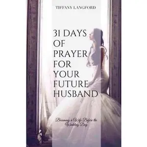 USED-31 Days of Prayer for Your Future Husband: Becoming a Wife Before the Wedding Day by Langford, Tiffany Machelle (Paperback)