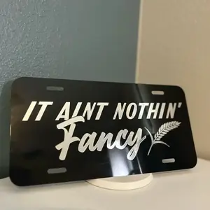 [SALE 50%] It Aint Nothin' Fancy License Plate - Customizable and Durable