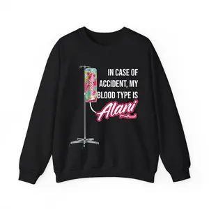 Alani Nu Sweatshirt – “In Case Of Accident My Blood Type Is Alani Nu” Funny Graphic Pullover – Made in USA