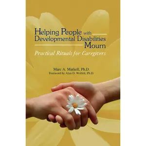 USED-Helping People with Developmental Disabilities Mourn: Practical Rituals for Caregivers by Markell, Marc A. (Paperback)
