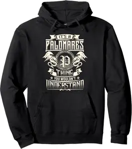 It's A PALOMARES Thing You Wouldn't Understand Family Name Pullover Hoodie