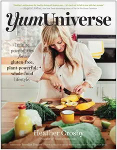 USED-Yumuniverse: Infinite Possibilities for a Gluten-Free, Plant-Powerful, Whole-Food Lifestyle by Crosby, Heather (Paperback)
