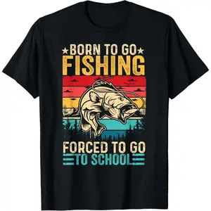 Born To Go Fishing Forced School Funny Men Women Boys T-Shirt