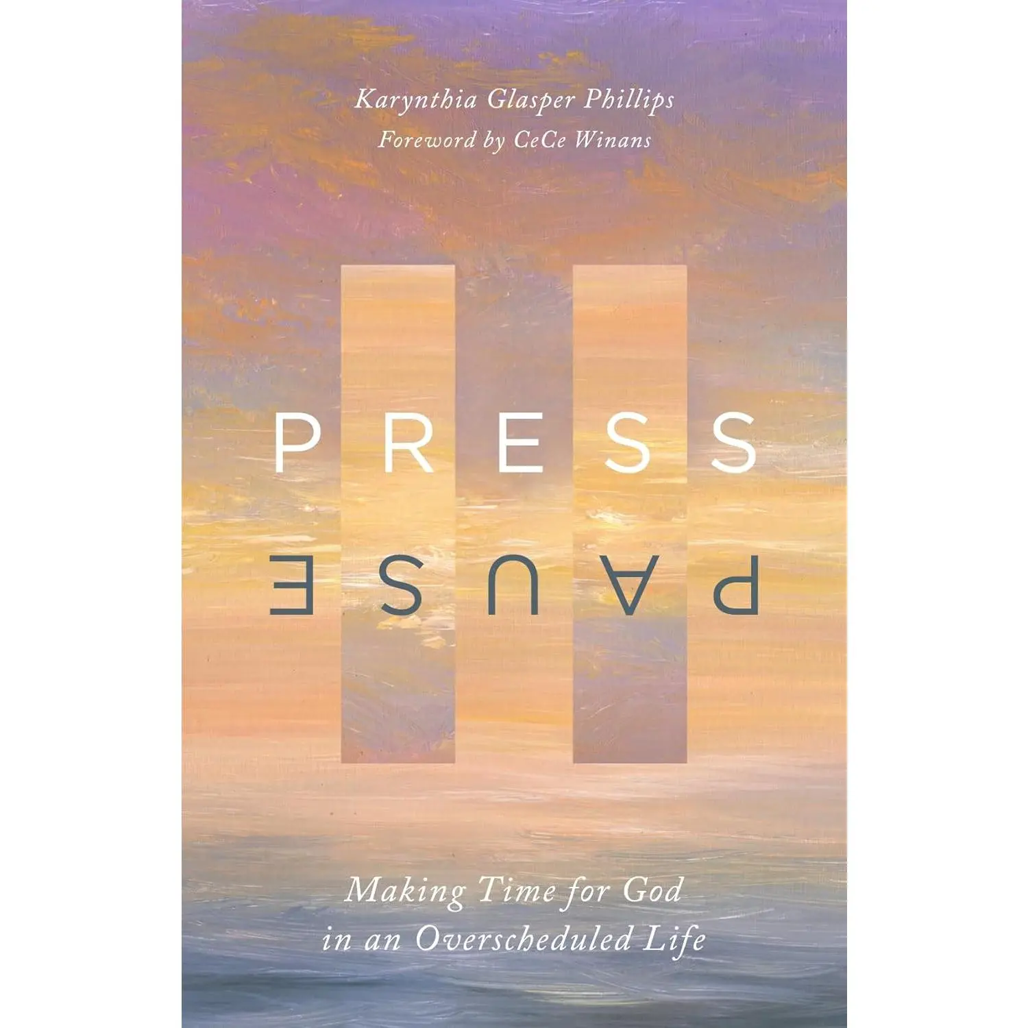 Press Pause: Making Time for God in an Overscheduled Life