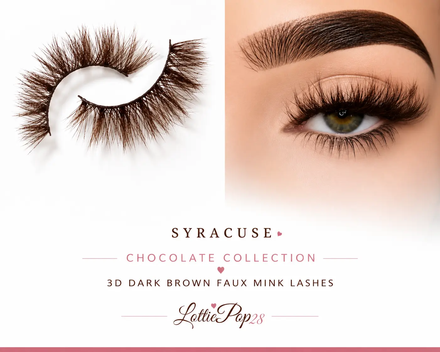 3D Dark Brown Faux Mink Eyelashes Syracuse (Chocolate Collection)  Elegant Warmth. Everyday Luxury.  Designed with beautifully layered brown fibers, Syracuse creates soft definition and effortless elegance for a look that’s both natural and captivating.