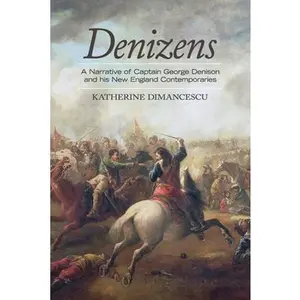 USED Book - Denizens: A Narrative of Captain George Denison and His New England Contemporaries by Dimancescu, Katherine (Paperback) - english